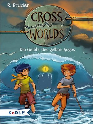 cover image of Cross Worlds Band 1--Die Gefahr des gelben Auges